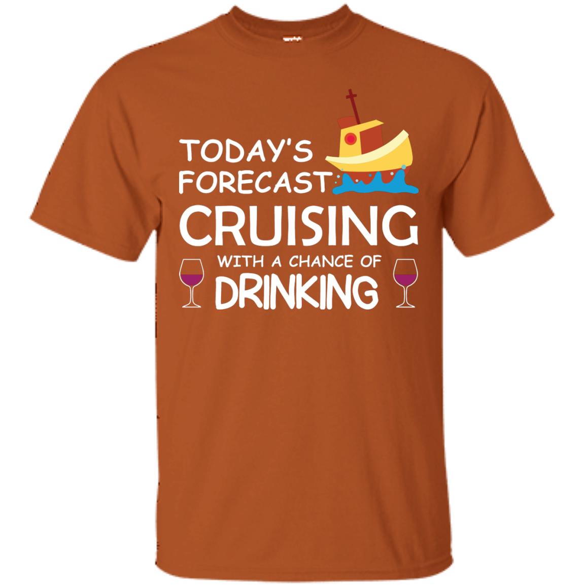 Today_s Forecast Cruising With A Chance Of Drinking Shirt Texas Orange