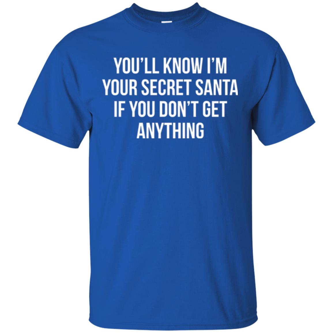 Christmas T-shirt You_ll Know I_m Your Secret Santa Royal