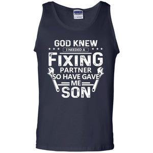 God Knew I Needed A Fixing Partner So He Gave Me Son ShirtG220 Gildan 100% Cotton Tank Top