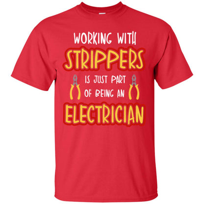 Electrician T-shirt Working With Strippers Is Just Part Of Being Red