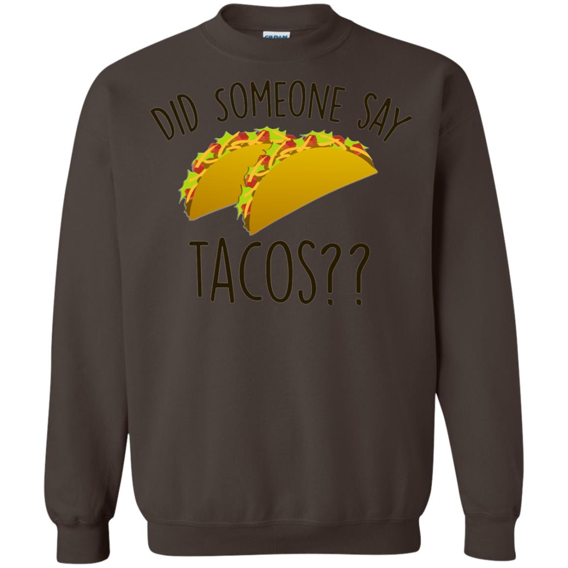 Did Someone Say Tacos Taco Lover T-shirt Dark Chocolate