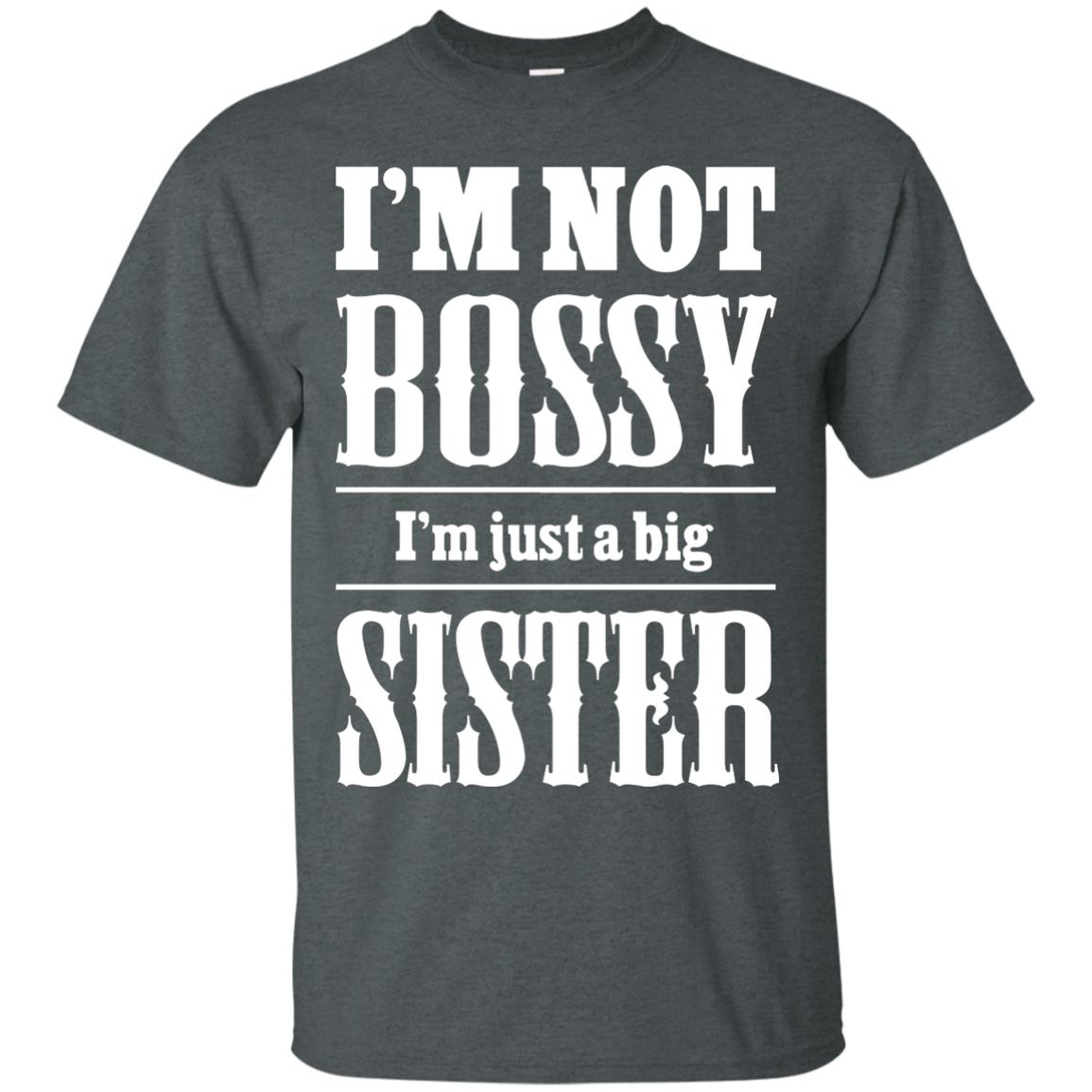 I'm Not Bossy I'm Just A Big Sister Family Shirt Dark Heather