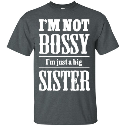 I'm Not Bossy I'm Just A Big Sister Family Shirt Dark Heather