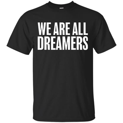 Support Daca Anti Trump T-shirt We Are All Dreamers Black