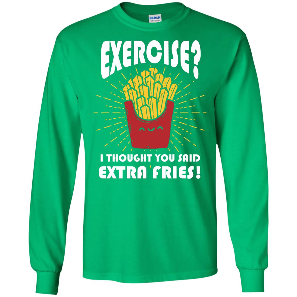 Exercise I Thought You Said Extra Fries Funny Fitness Gift Shirt For Personal Trainer Irish Green