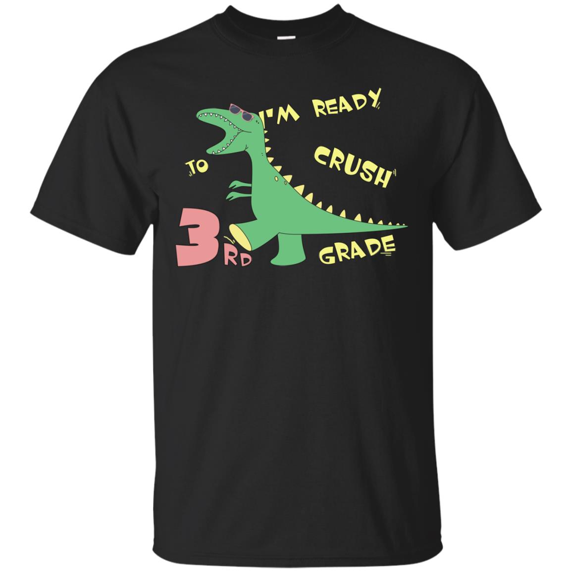 Im Ready To Crush 3rd Grade Back To School Third Grade 2019 Shirt Black