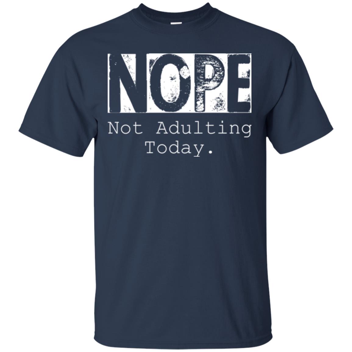 Nope Not Adulting Today T-shirt Navy