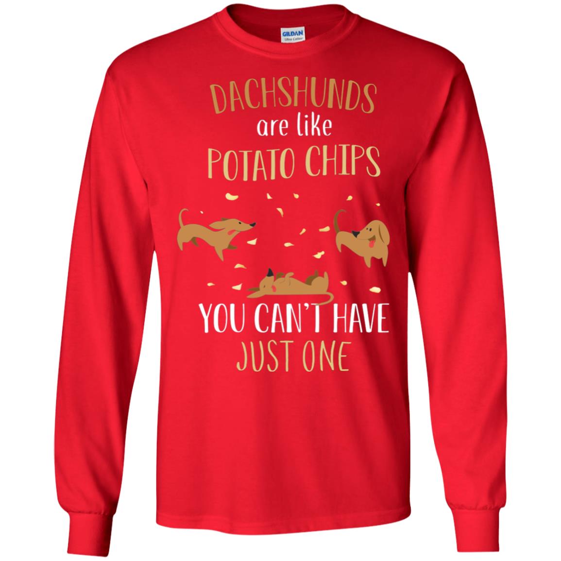 Dachshunds Are Like Potato Chips You Can't Have Just One Shirt Red