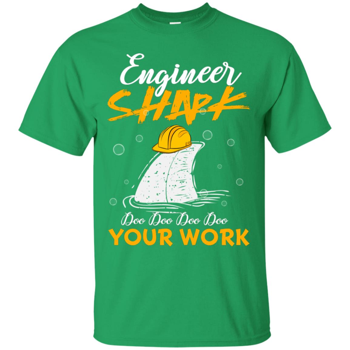 Engineer Shark Doo Doo Doo Your Work Engineering Shark Gift Shirt For Mens Or Womens Irish Green