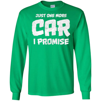 Car Lovers T-shirt Just One More Car I Promise Irish Green