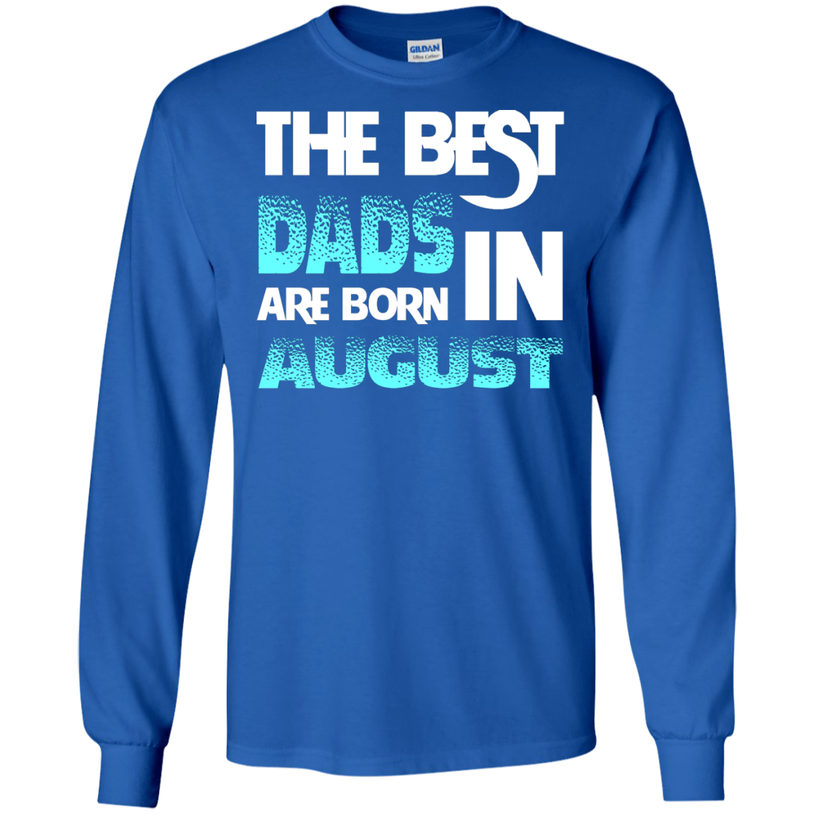 Daddy T-shirt The Best Dads Are Born In August Royal