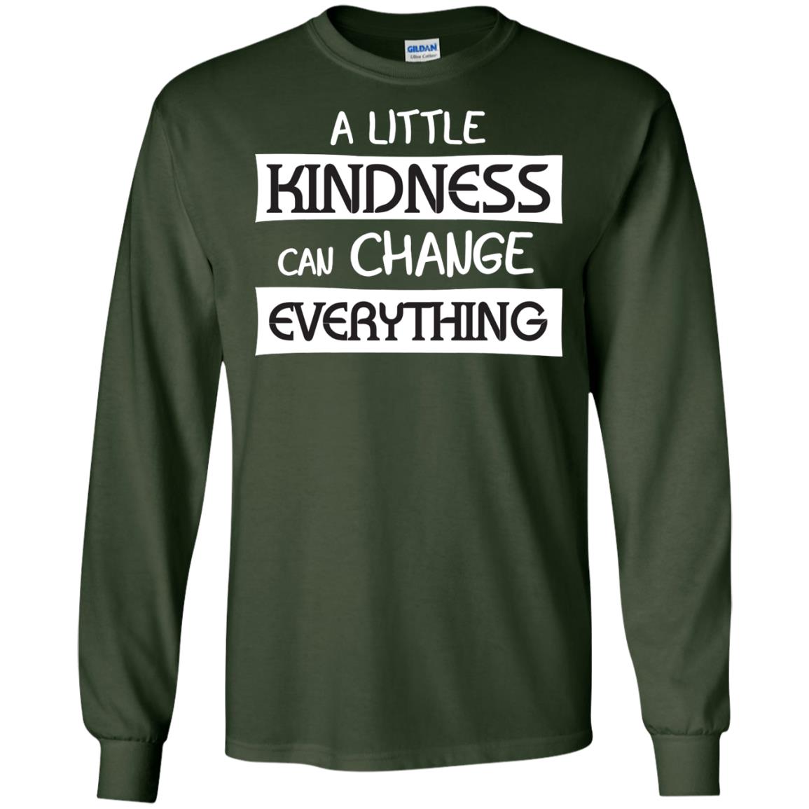 A Little Kindness Can Chance Everything Shirt Forest Green