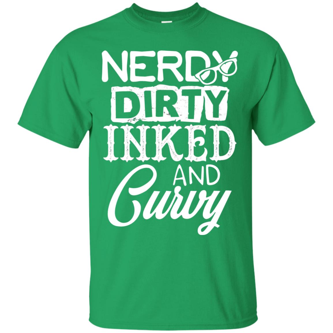 Nerdy Dirty Inked And Curvy Shirt Irish Green