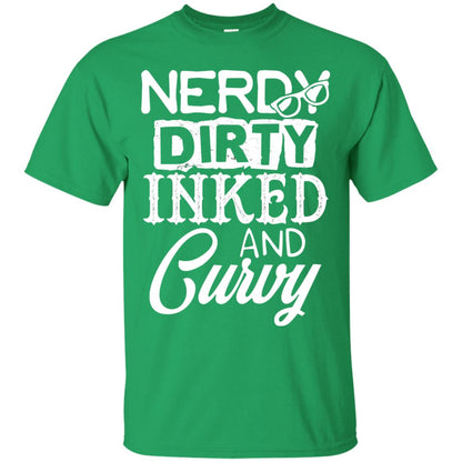 Nerdy Dirty Inked And Curvy Shirt Irish Green