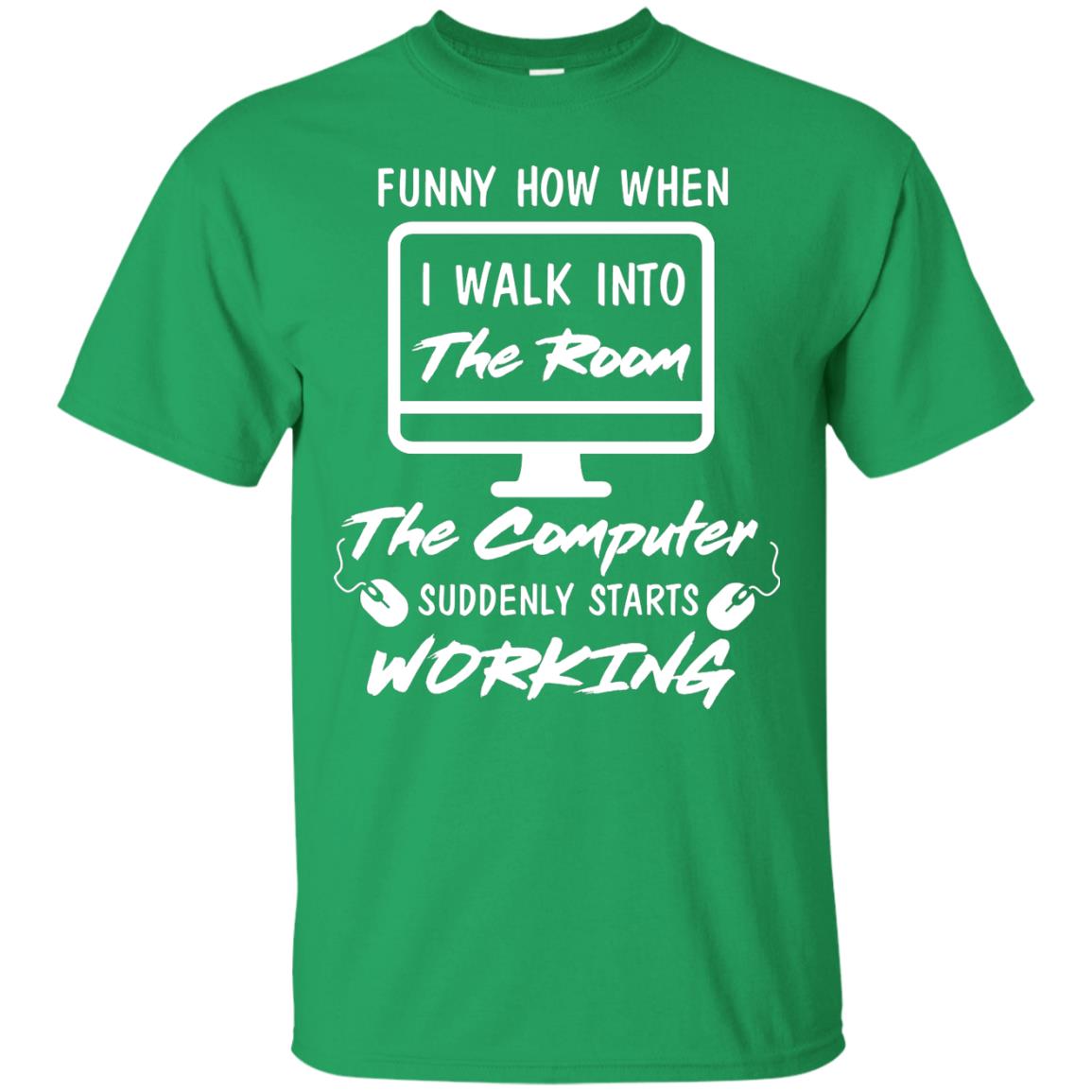The Computer Suddenly Starts Working Information Technology T-shirt Irish Green