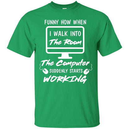 The Computer Suddenly Starts Working Information Technology T-shirt Irish Green