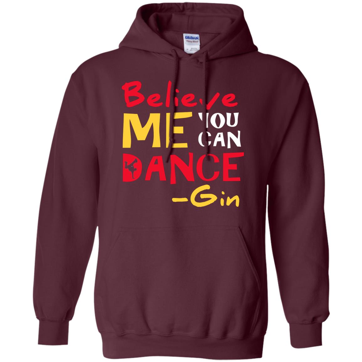 Believe Me You Can Dance Gin Wine Lover T-shirt Maroon