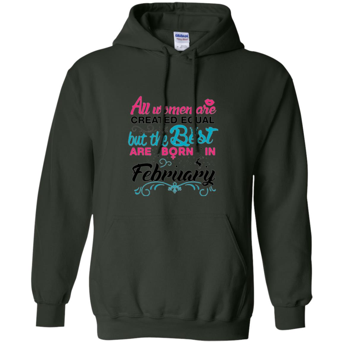 February T-shirt All Women Created Equal But The Best Are Born In February Forest Green