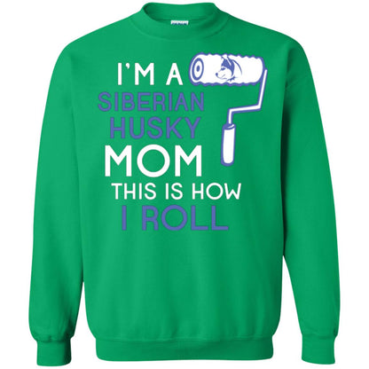 Siberian Husky Lover T-shirt I’m A Siberian Husky Mom This Is How I Roll Irish Green