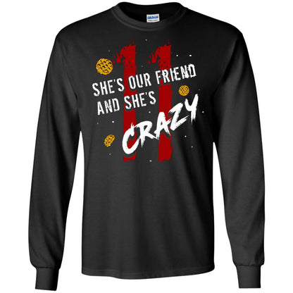 Friend T-shirt She's Our Friend And She's Crazy Black