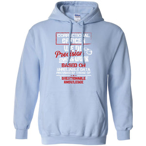 Correctional Officer We Do Precision Guess Work Based On Unreliable Data Provided By Those Of Questionable KnowledgeG185 Gildan Pullover Hoodie 8 oz.