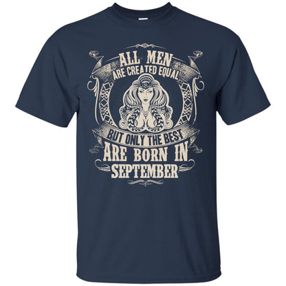 All Men Are Created Equal, But Only The Best Are Born In September T-shirt Navy