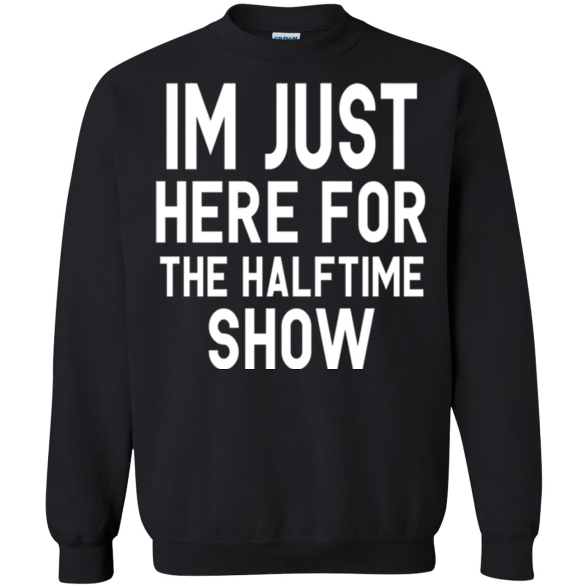 I'm Just Here For The Halftime Show T-shirt Black