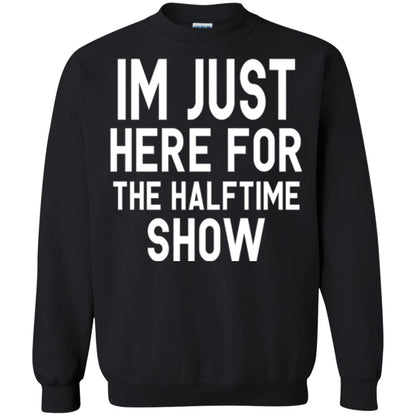I'm Just Here For The Halftime Show T-shirt Black