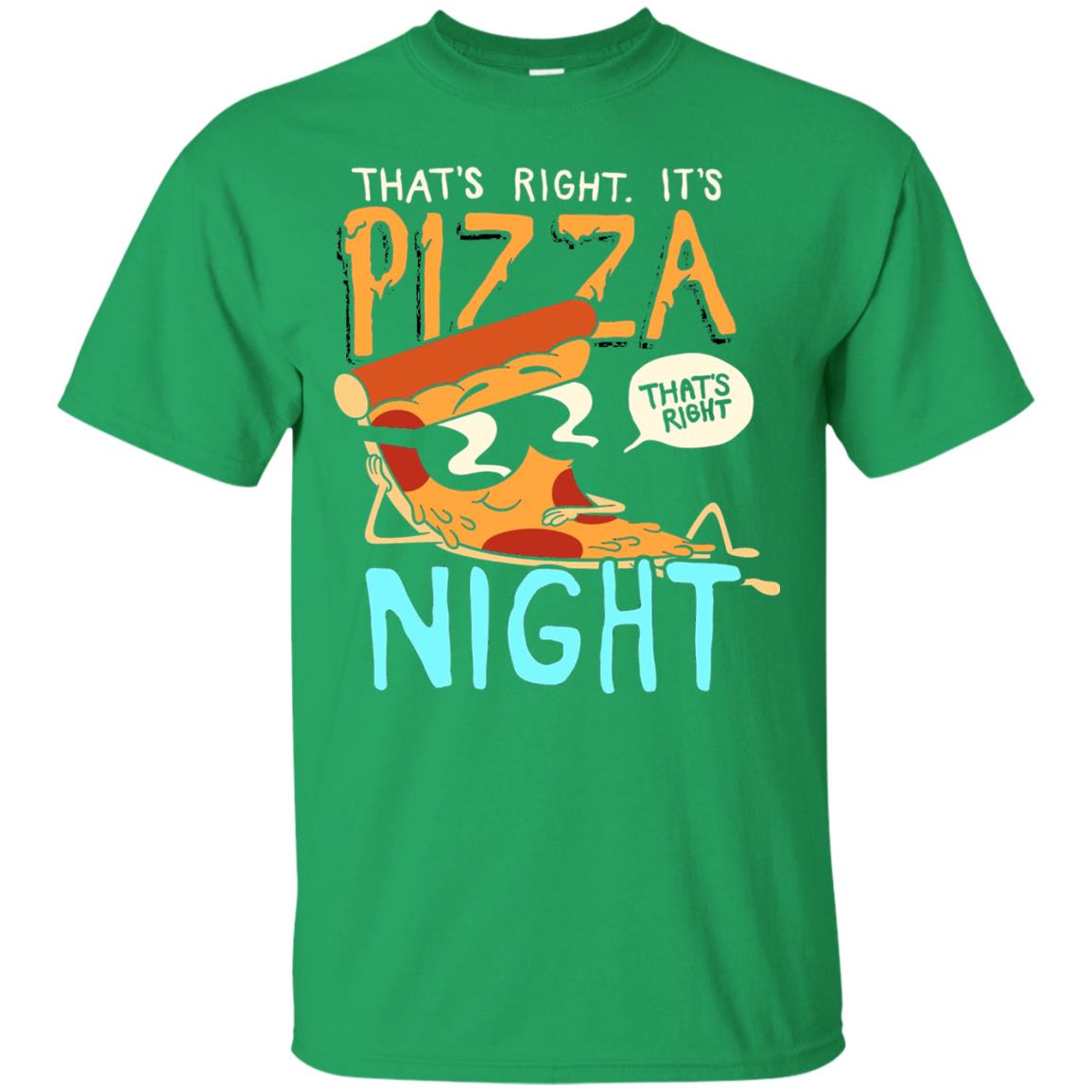 Pizza Lover Shirt That_s Right Pizza Night Irish Green