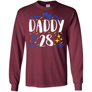 My Daddy Is 28 28th Birthday Daddy Shirt For Sons Or DaughtersG240 Gildan LS Ultra Cotton T-Shirt