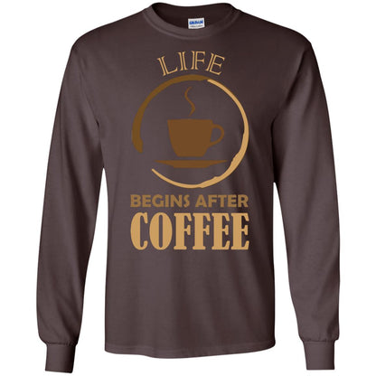 Life Begins After Coffee Shirt For Coffee Lover Dark Chocolate