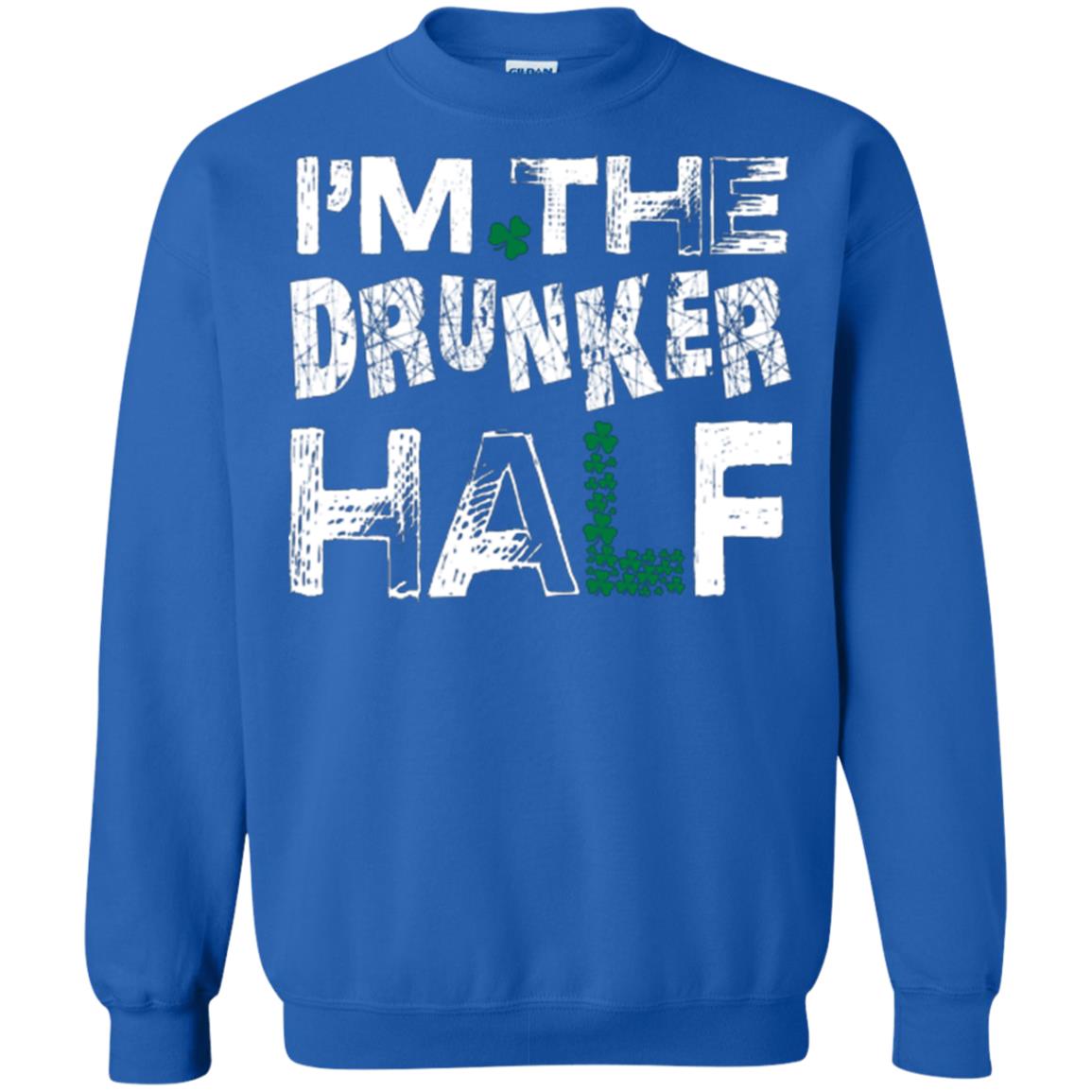 I_m The Drunker Half St. Patrick_s Day T-shirt Royal