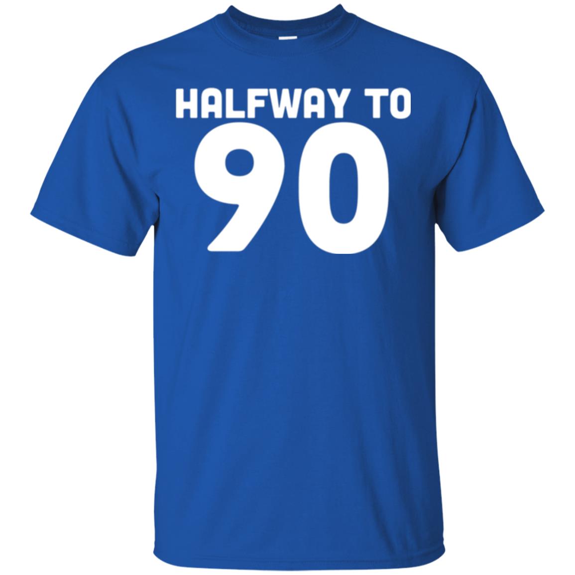 Funny 45th Birthday Funny T-shirt Halfway To 90 Royal