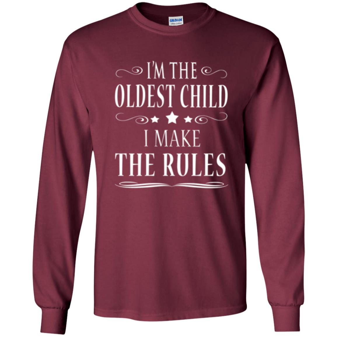 Oldest Child T-shirt I_m The Oldest Child I Make The Rules Maroon