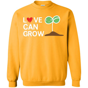 Love Can Grow Gardener ShirtG180 Gildan Crewneck Pullover Sweatshirt 8 oz.