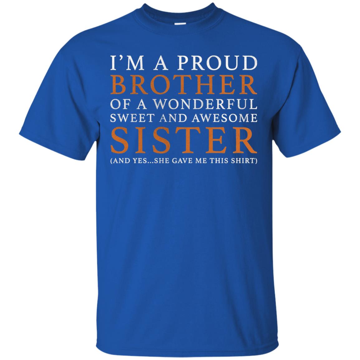 I_m A Proud Brother Of A Wonderful Sweet Family T-shirt Royal