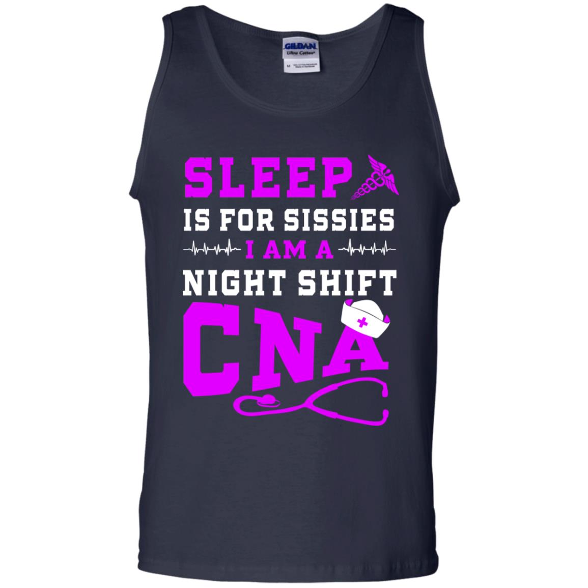 Sleep Is For Sissies I Am A Night Shift Cna Shirt Navy
