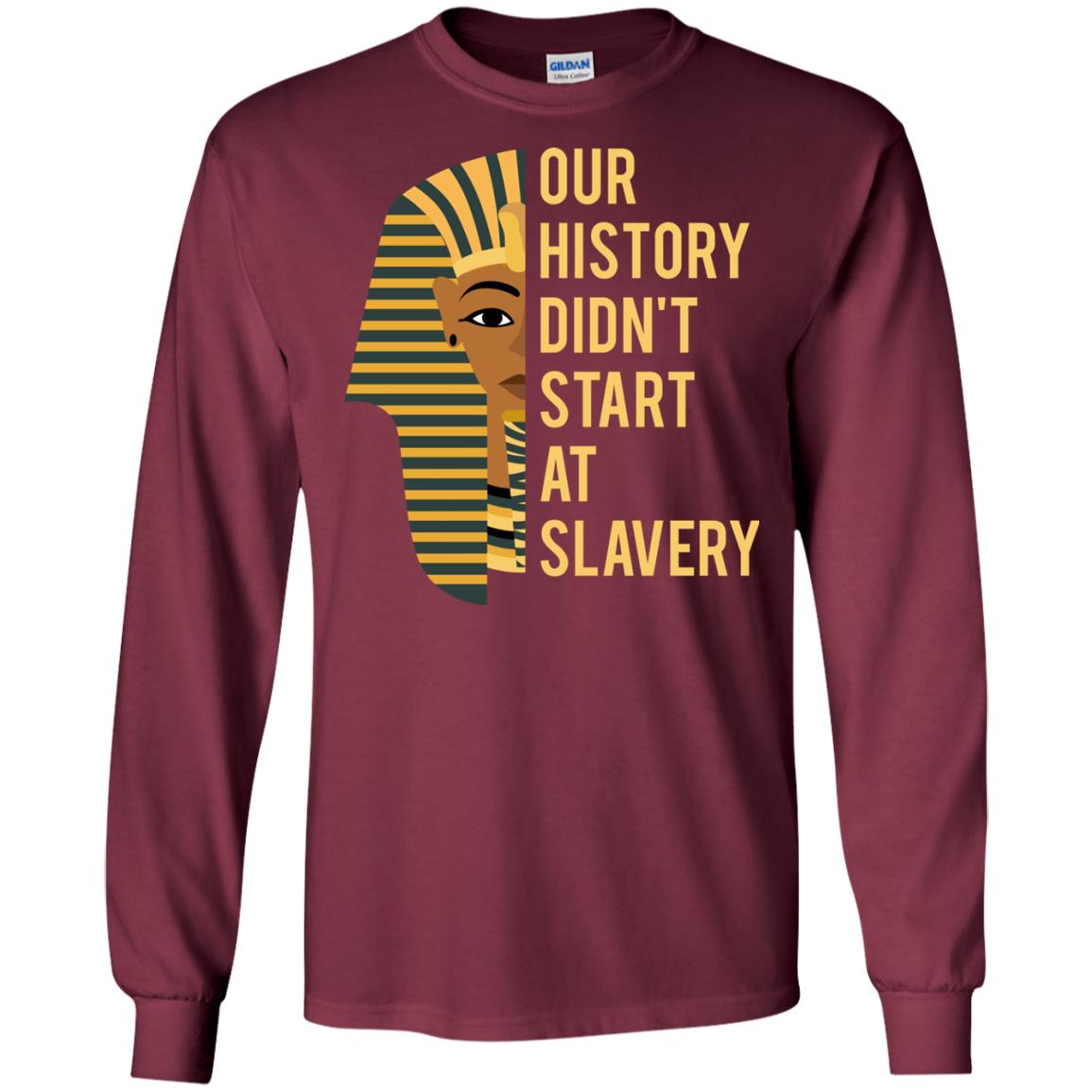 Proud African American Woman T-shirt Our History Didn_t Start At Slavery Maroon