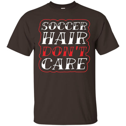 Soccer Hair Dont Care Funny Soccer T-shirt Dark Chocolate