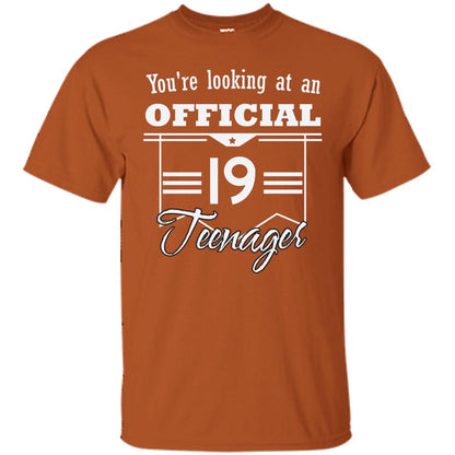 You're Looking At An Official 19 Teenager 19th Birthday Shirt Texas Orange