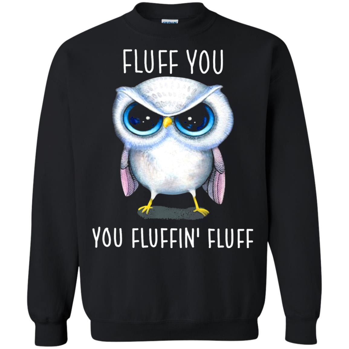 Fluff You You Fluffin_ Fluff Owl Lover T-shirt Black