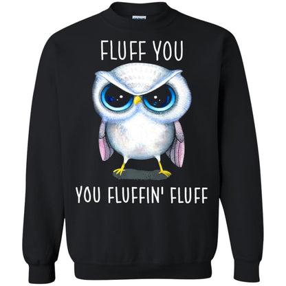 Fluff You You Fluffin_ Fluff Owl Lover T-shirt Black