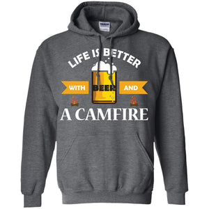 Life Is Better With Beer And A Camfire ShirtG185 Gildan Pullover Hoodie 8 oz.