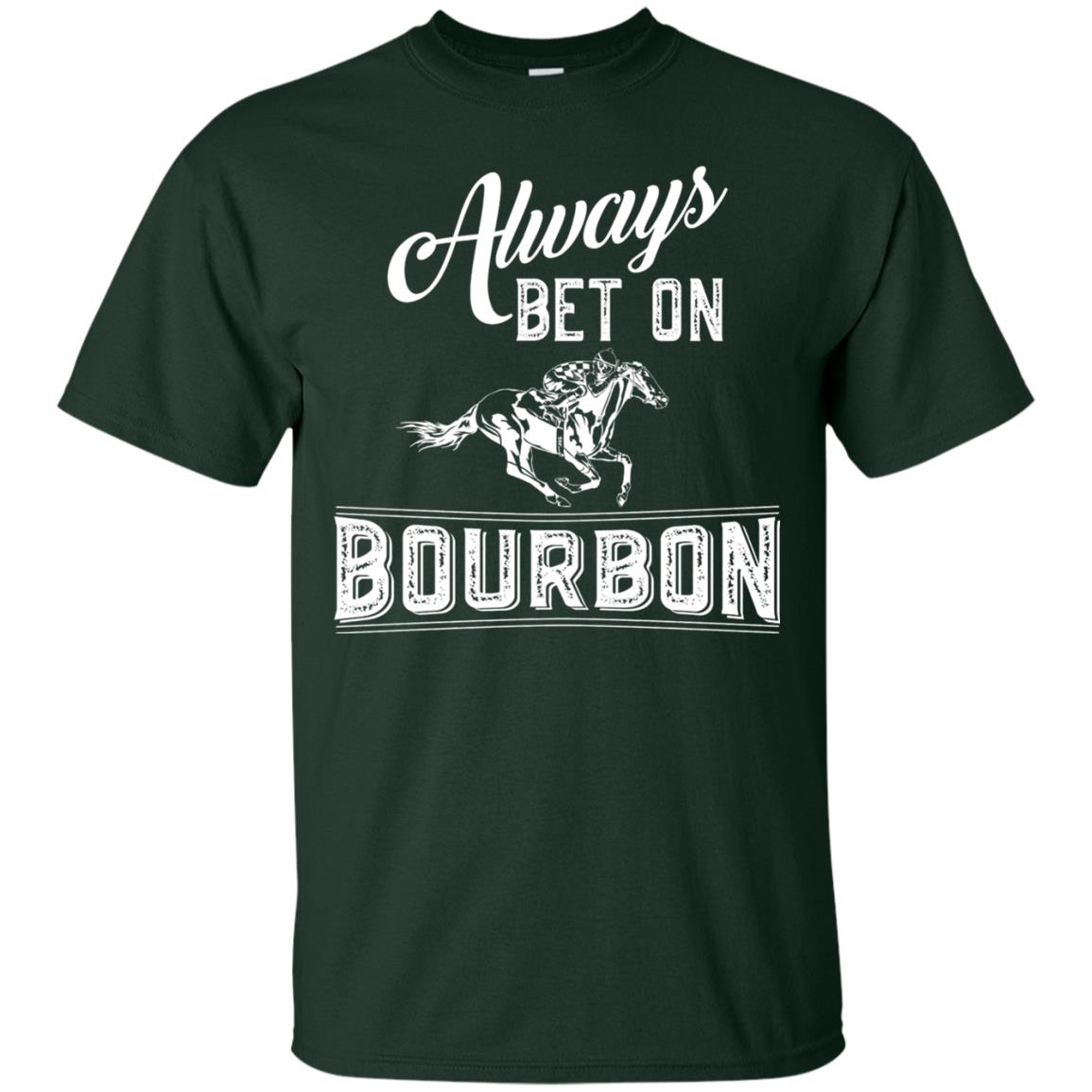 Kentucky T-shirt Always Bet On Bourbon In Horse Race Forest