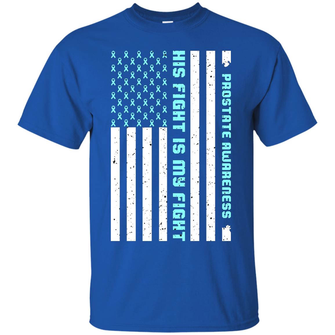Prostate Awareness His Fight Is My Fight Blue Ribbon Stars Flag Of Usa Shirt Royal