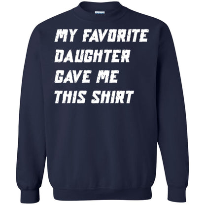 Daddy T-shirt My Favorite Daughter Gave Me This Shirt Navy