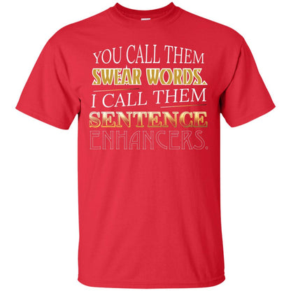 You Call Them Sweat Words I Call Them Sentences Enhancers Best Quote Shirt Red