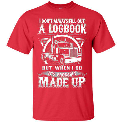 I Don_t Always Fill Out A Logbook Funny Truck Driver T-shirt Red