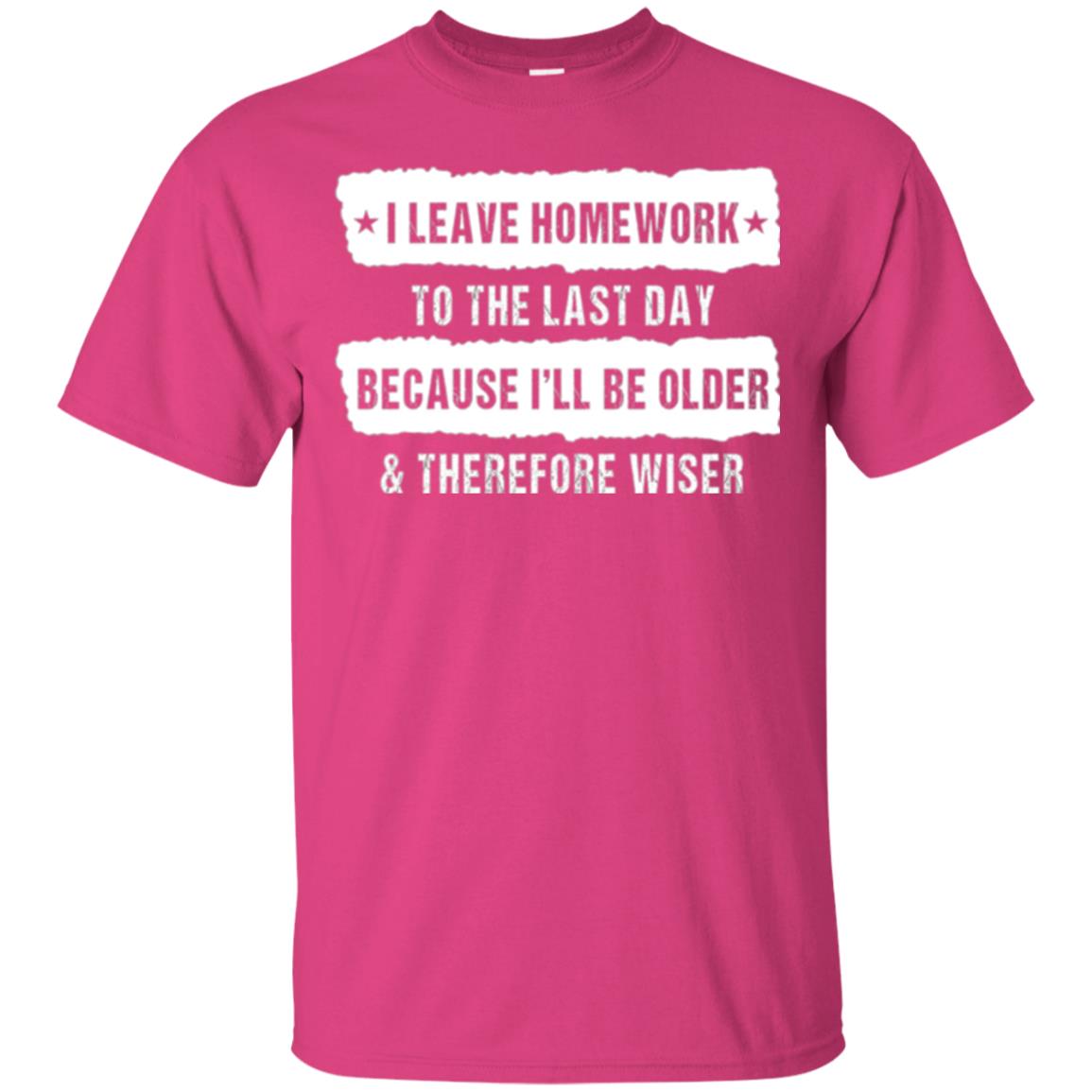 Student T-shirt I Leave Homework To The Last Day Heliconia