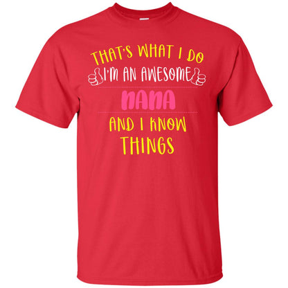 That's What I Do I'm An Awesome Nana And I Know Things Nana Shirt Red